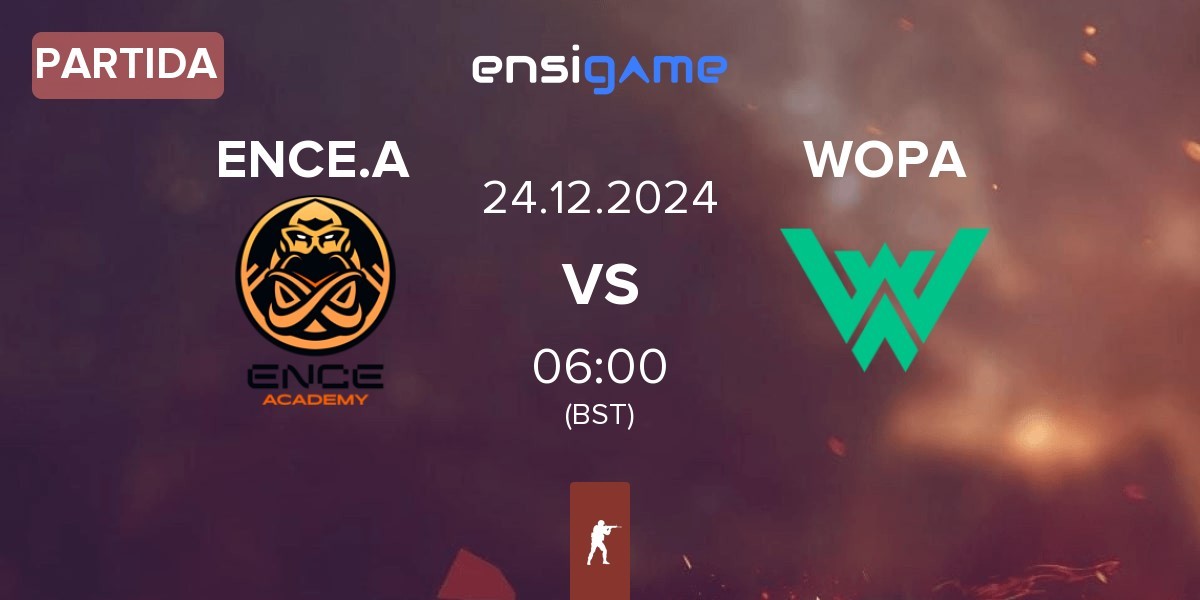 Partida ENCE Academy ENCE.A vs WOPA Esport WOPA | 24.12