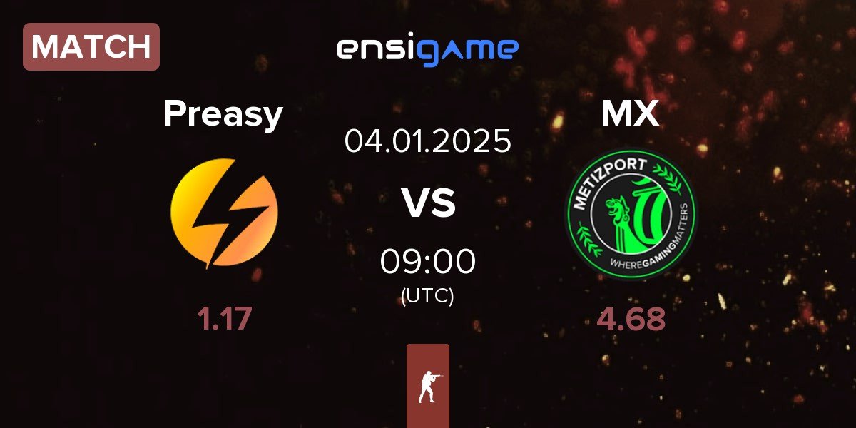 Match Preasy Esport Preasy vs Metizport X MX | 04.01