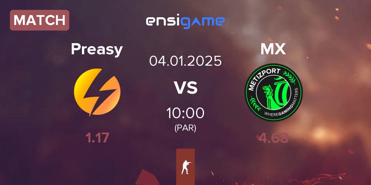 Match Preasy Esport Preasy vs Metizport X MX | 04.01