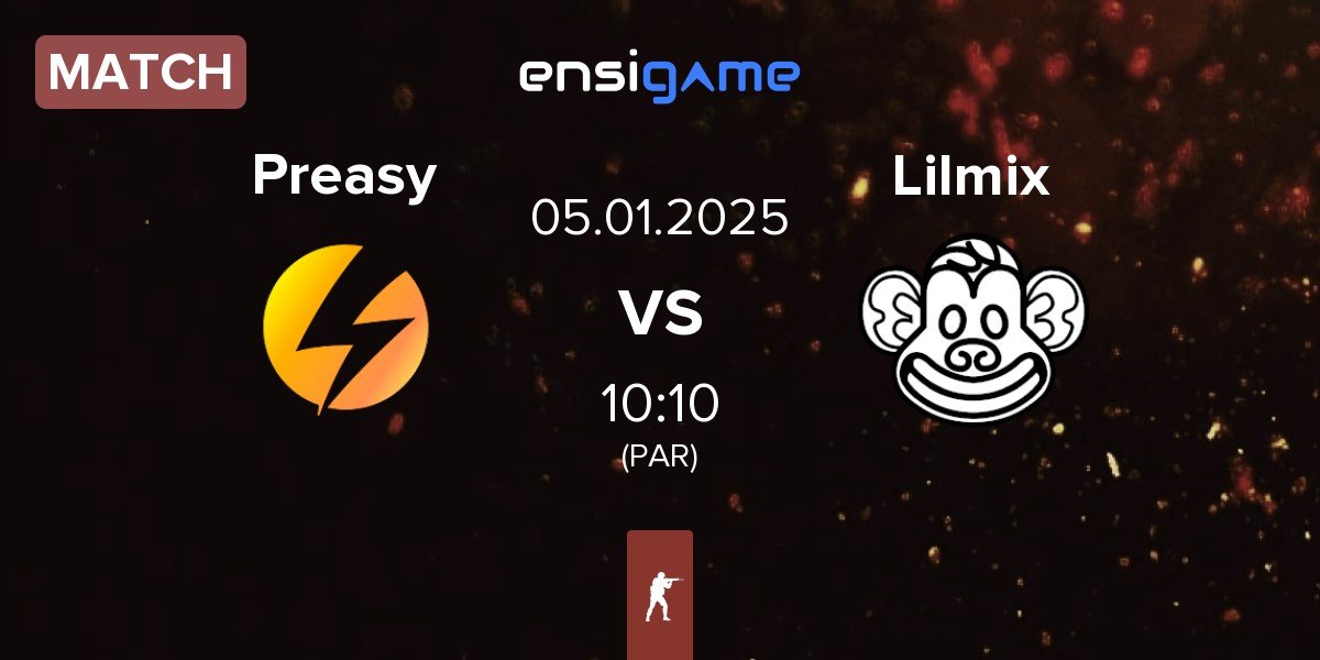 Match Preasy Esport Preasy vs Lilmix | 05.01