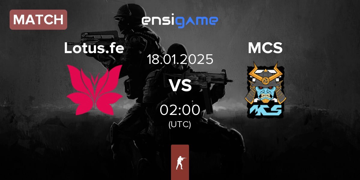 Match Lotus FE Lotus.fe vs MCS Gaming MCS | 18.01