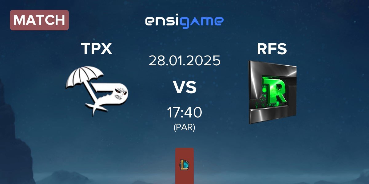 Match Team Paradox TPX vs Team Refuse RFS | 28.01