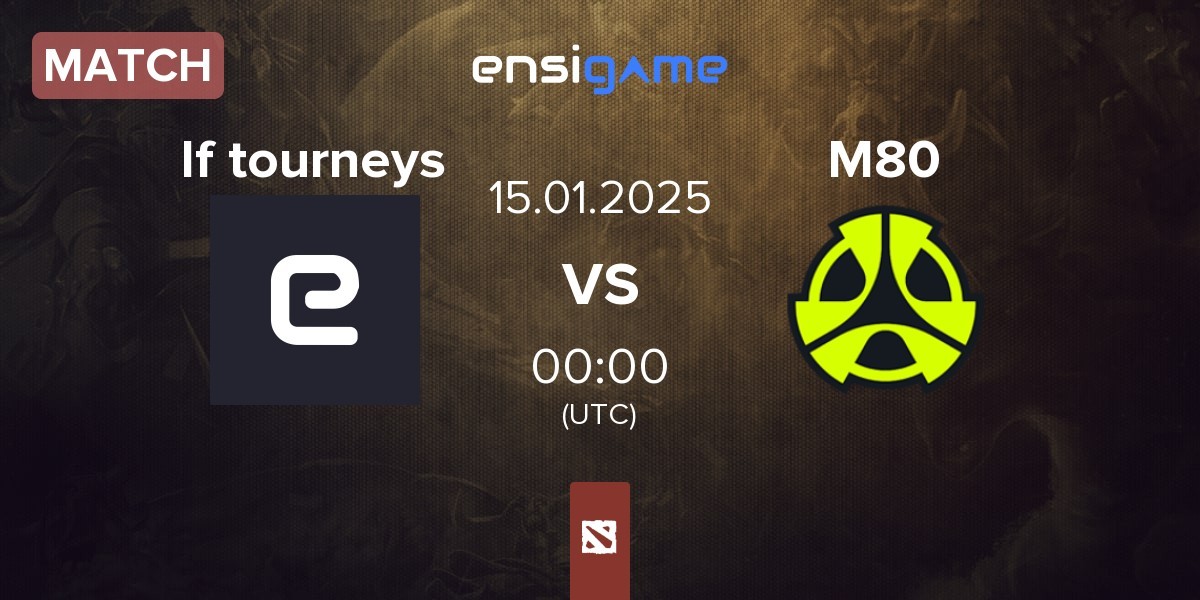 Match If tourneys vs M80 | 14.01