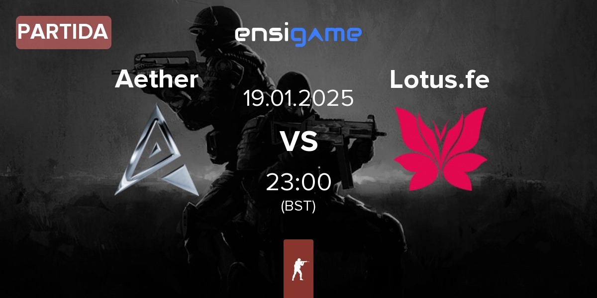 Partida Team Aether Aether vs Lotus FE Lotus.fe | 19.01