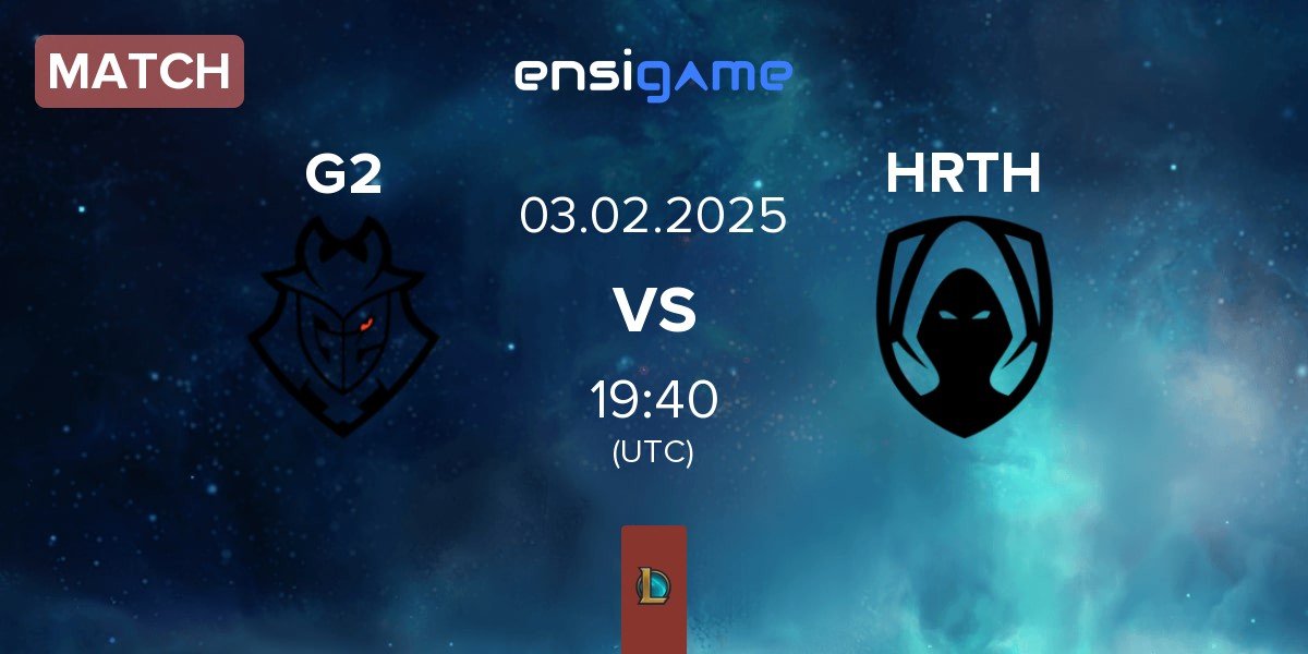 Match G2 Esports G2 vs Team Heretics HRTH | 03.02