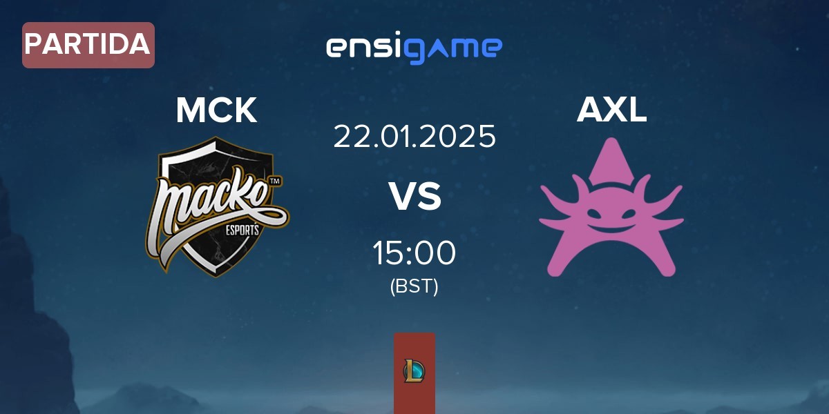 Partida Macko Esports MCK vs Axolotl AXL | 22.01