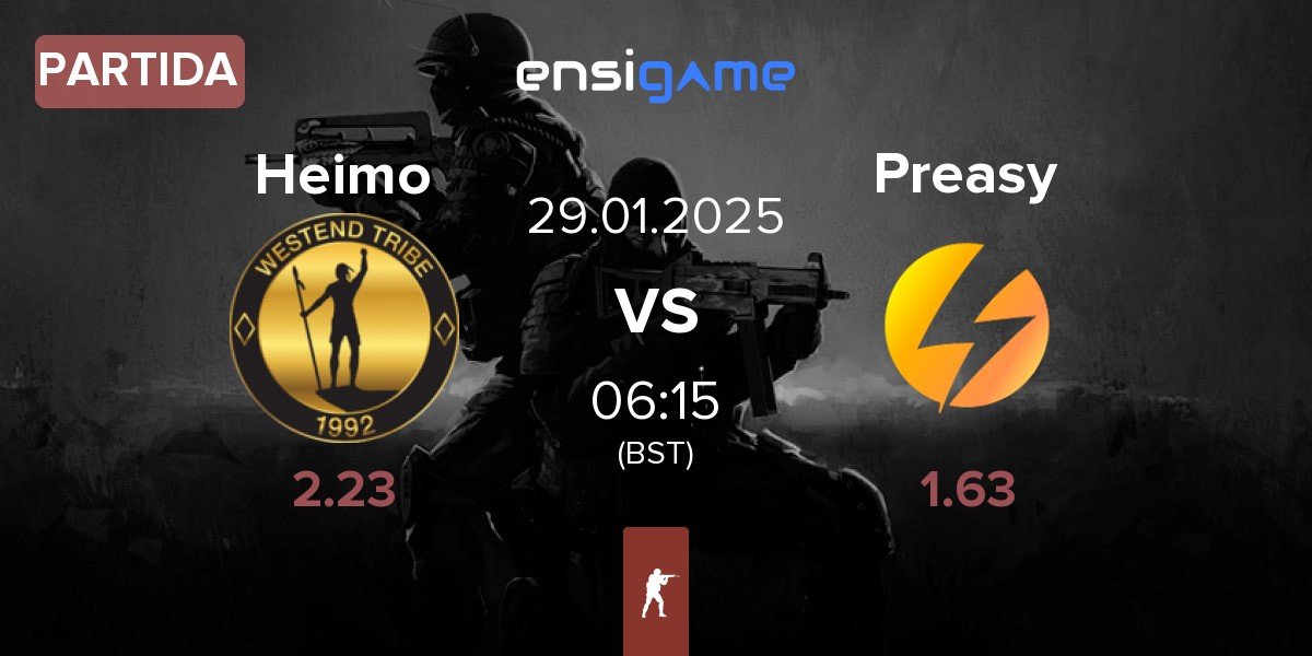 Partida Heimo Esports Heimo vs Preasy Esport Preasy | 29.01