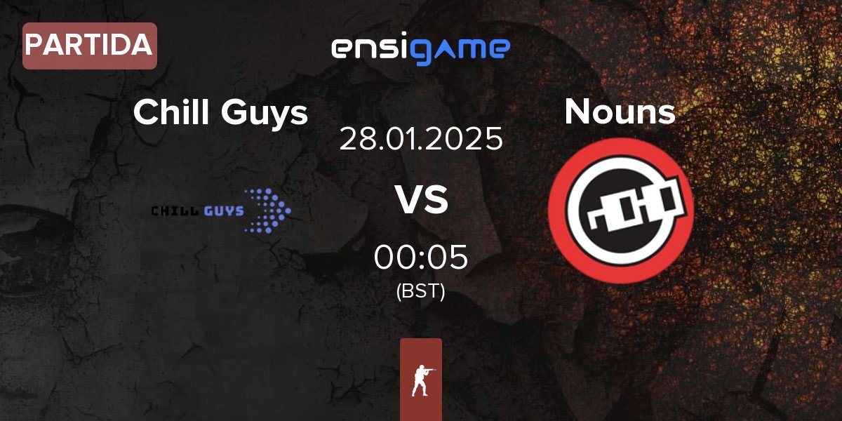 Partida Chill Guys vs Nouns Esports Nouns | 28.01