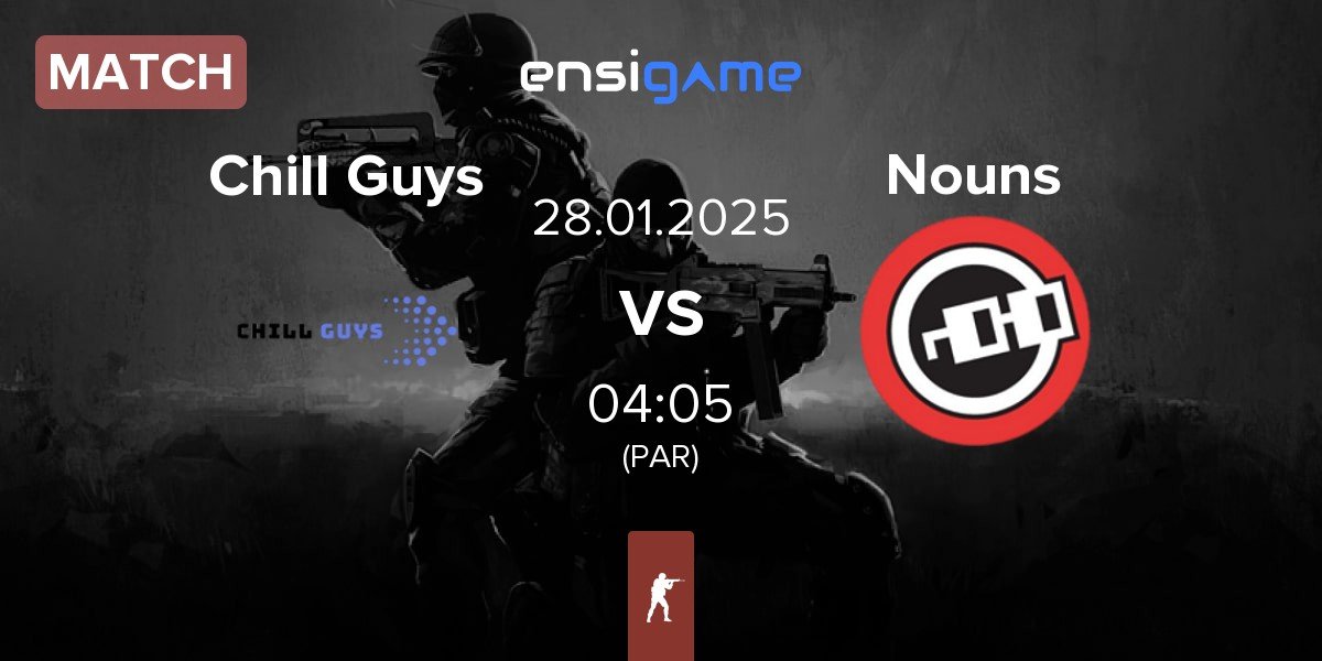 Match Chill Guys vs Nouns Esports Nouns | 28.01