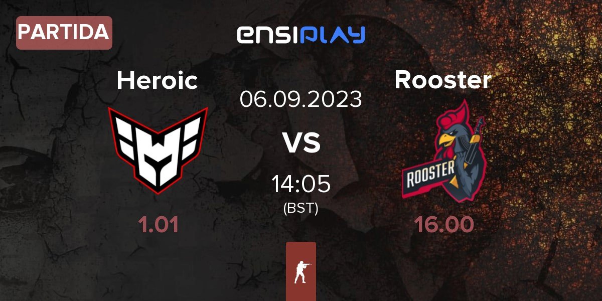 Partida Heroic vs Rooster | 06.09