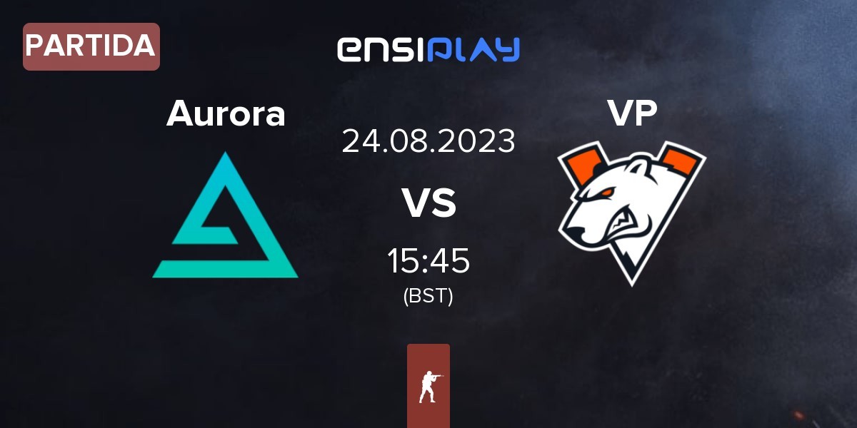 Partida Aurora Gaming Aurora vs Virtus.Pro VP | 24.08