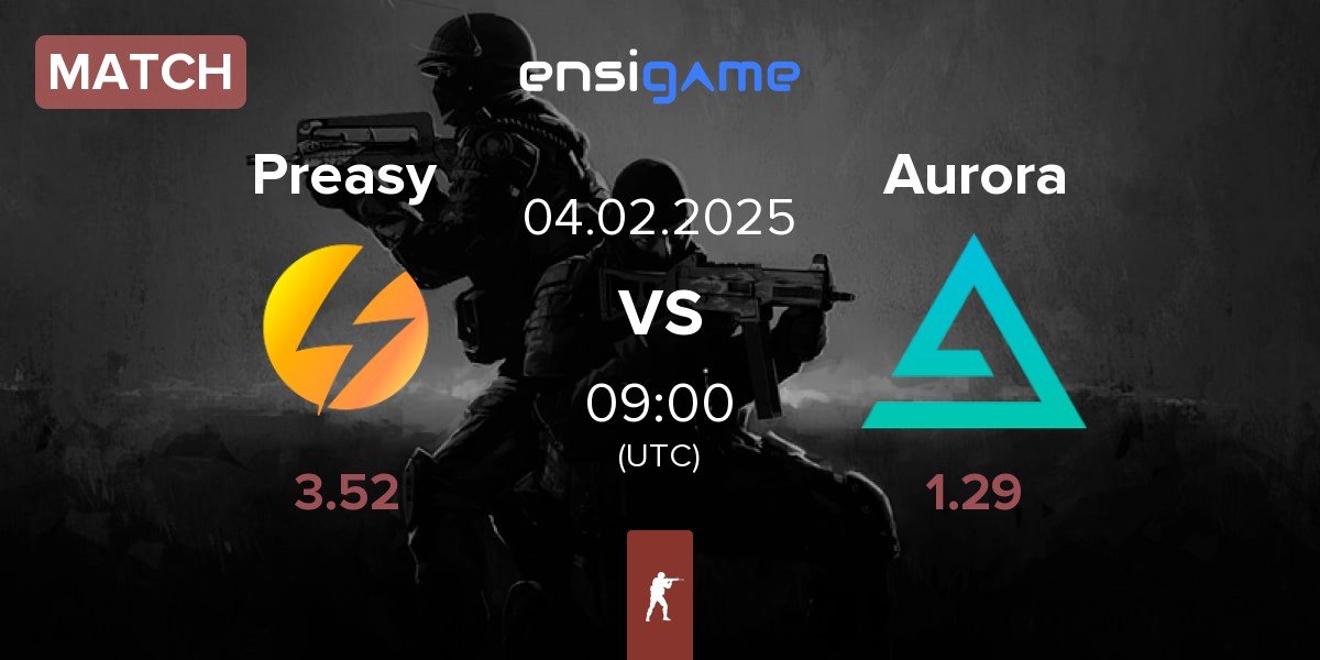 Match Preasy Esport Preasy vs Aurora Gaming Aurora | 03.02