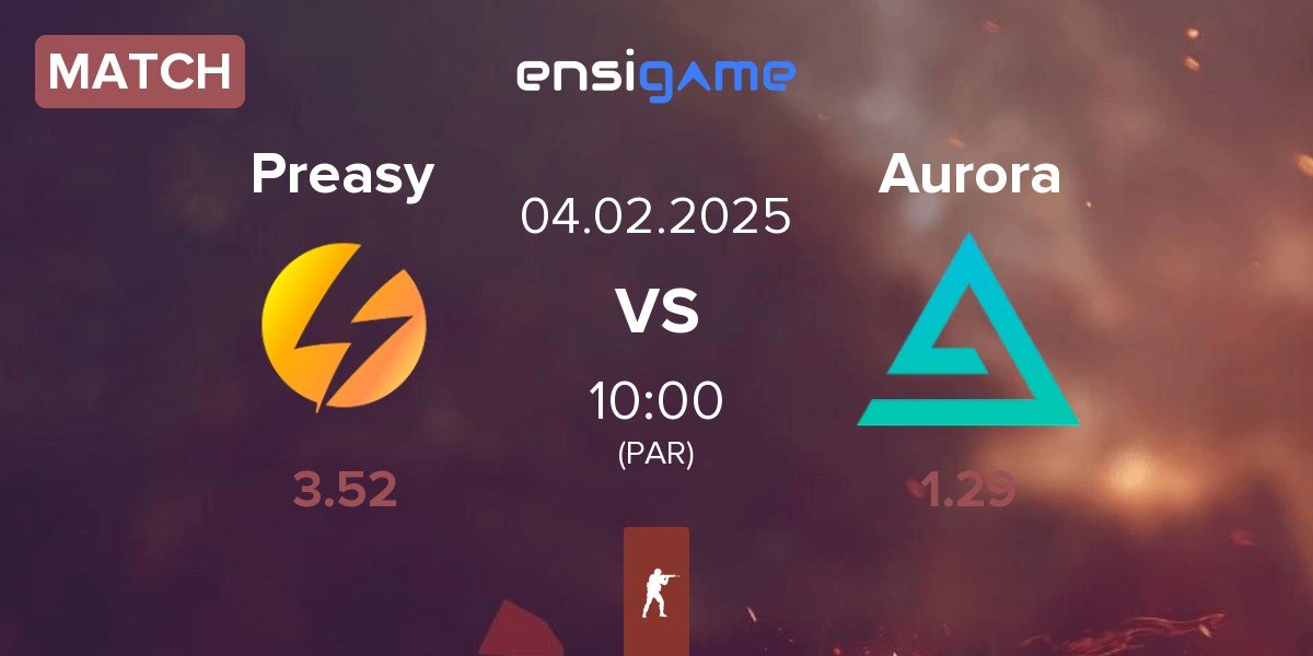 Match Preasy Esport Preasy vs Aurora Gaming Aurora | 03.02