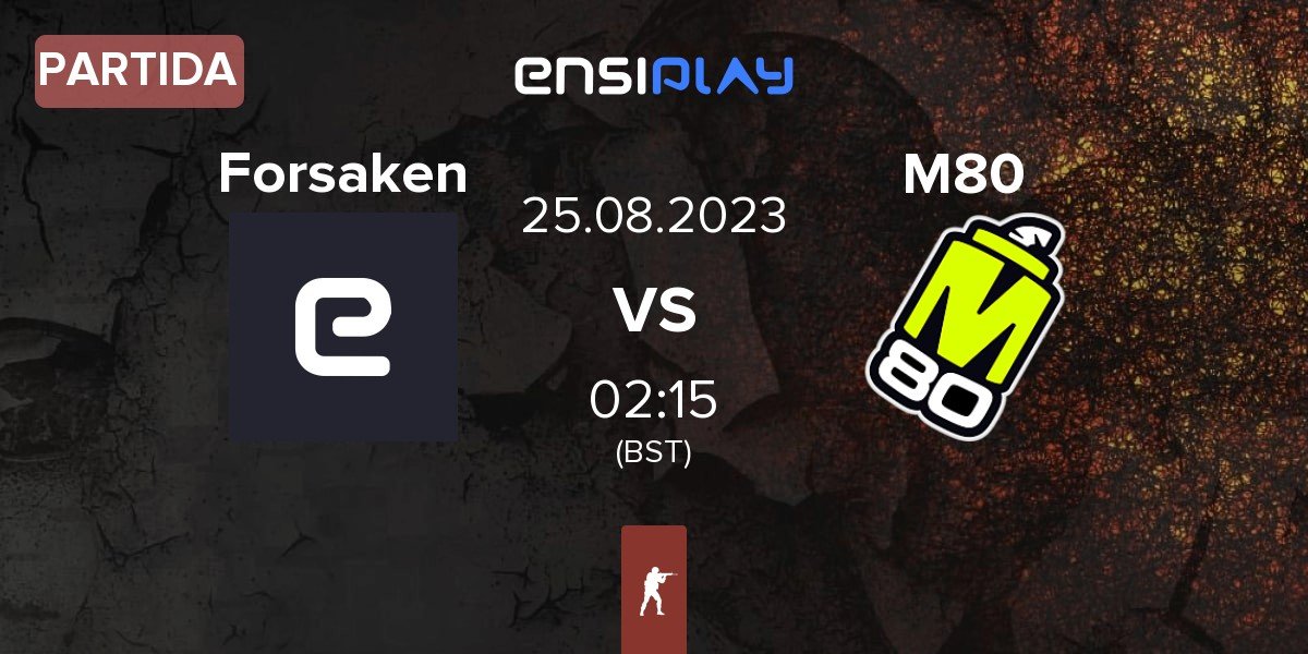 Partida Forsaken vs M80 | 25.08