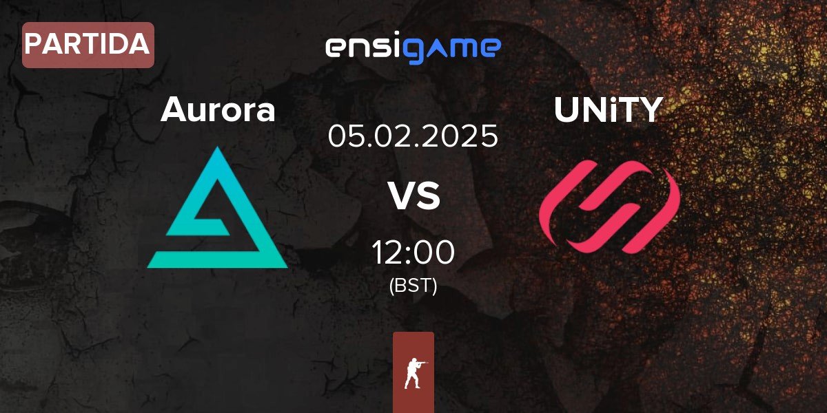 Partida Aurora Gaming Aurora vs UNiTY Esports UNiTY | 05.02