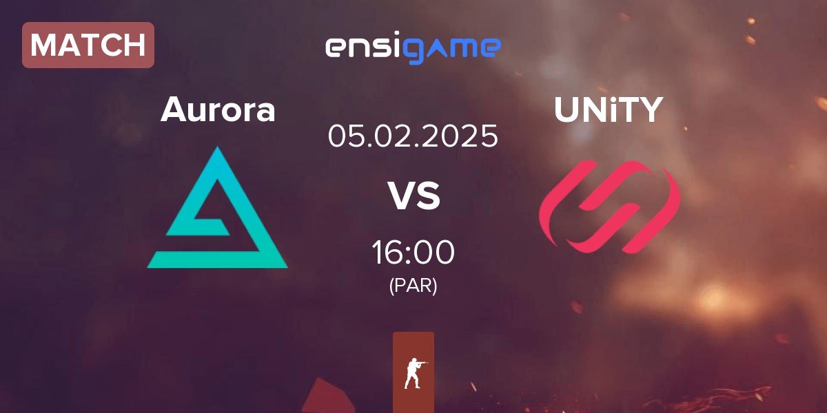 Match Aurora Gaming Aurora vs UNiTY Esports UNiTY | 05.02