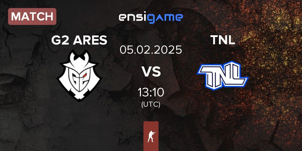 Match G2 Ares G2 ARES vs TEAM NEXT LEVEL TNL | 05.02