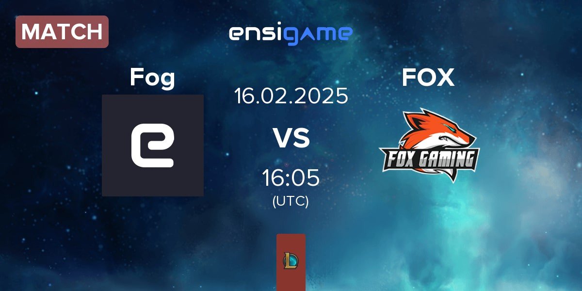 Match Fog Esports Fog vs Fox Gaming FOX | 16.02