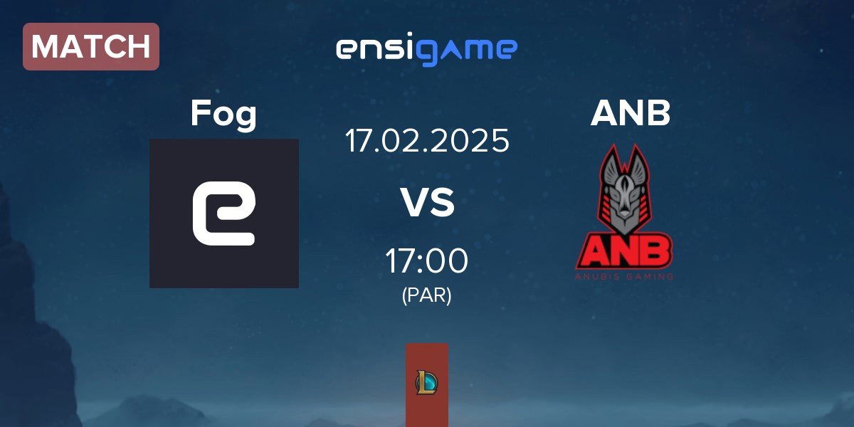 Match Fog Esports Fog vs Anubis Gaming ANB | 17.02