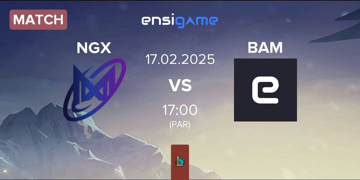 Match Nigma Galaxy NGX vs Baam Esports BAM | 17.02