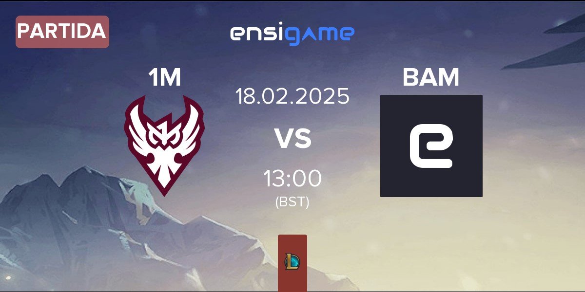 Partida One More Esports 1M vs Baam Esports BAM | 18.02