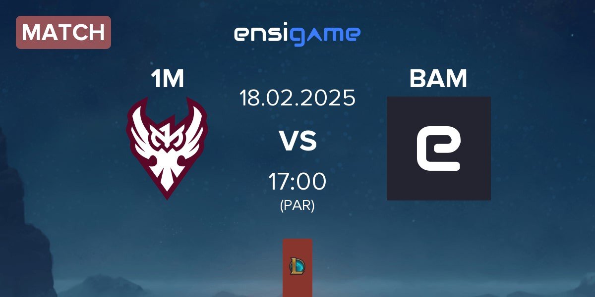 Match One More Esports 1M vs Baam Esports BAM | 18.02