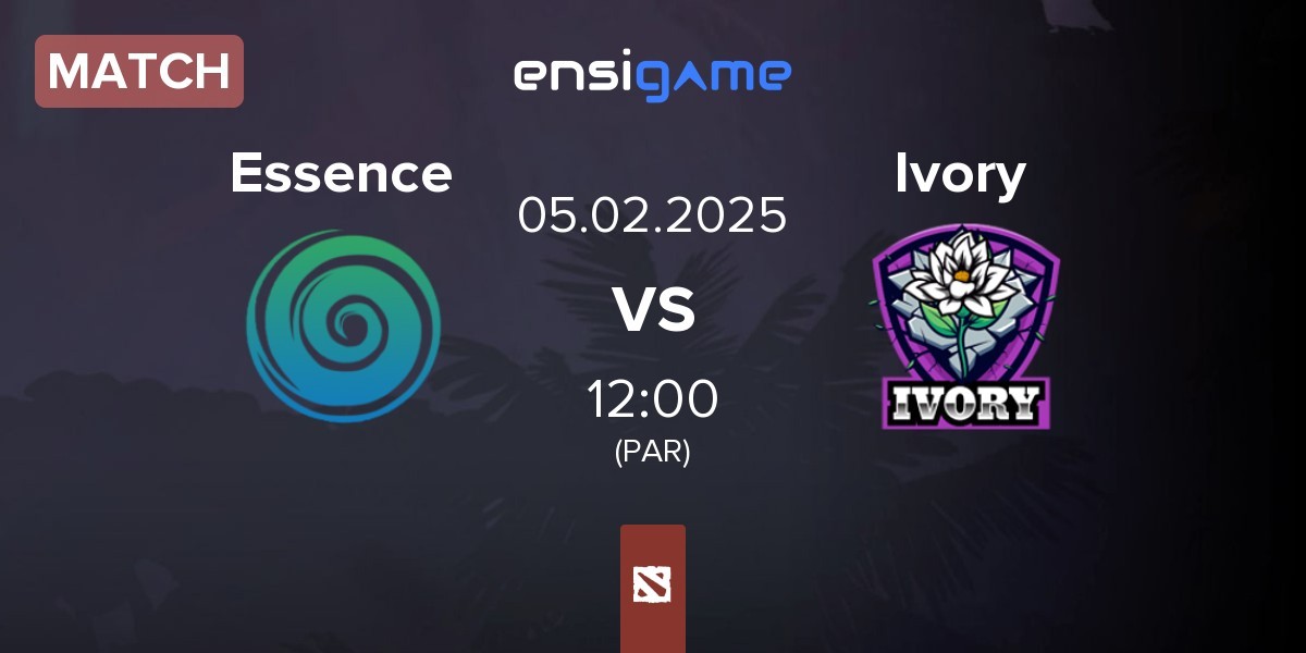 Match Team Essence Essence vs Ivory | 05.02