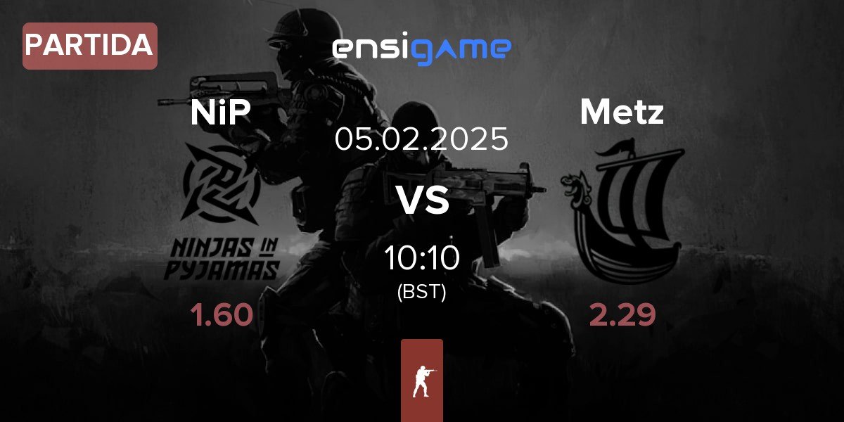 Partida Ninjas in Pyjamas NiP vs Metizport Metz | 05.02