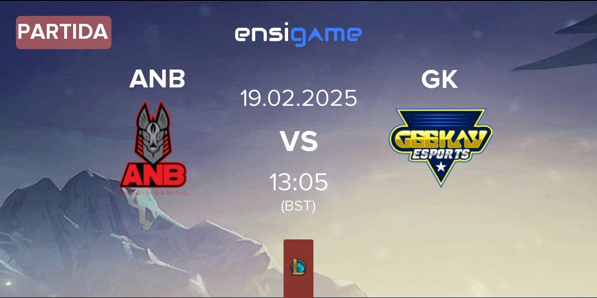 Partida Anubis Gaming ANB vs Geekay Esports GK | 19.02