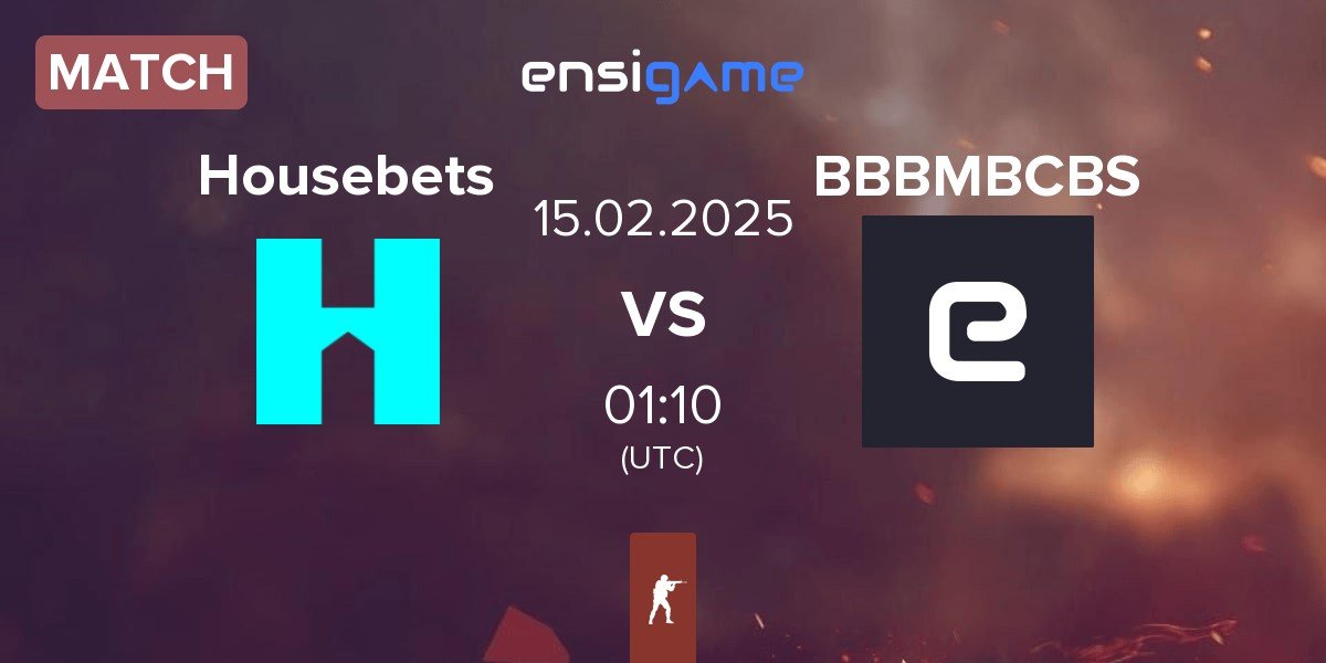 Match Housebets vs BBBMBCBS | 15.02