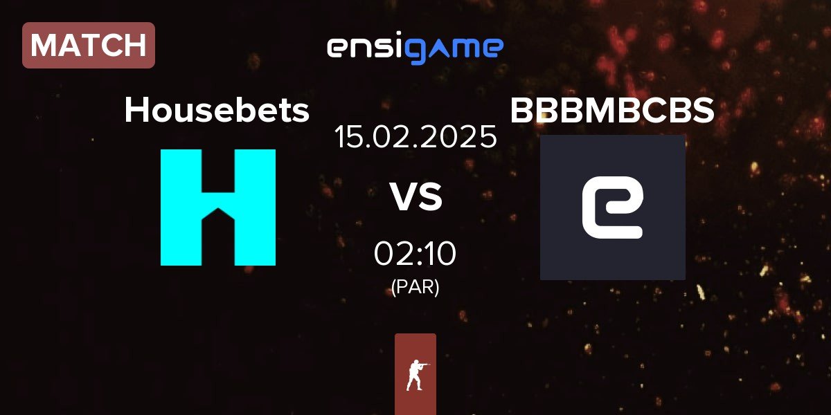 Match Housebets vs BBBMBCBS | 15.02