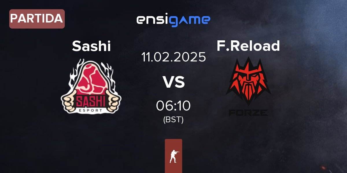 Partida Sashi Esport Sashi vs FORZE Reload F.Reload | 11.02