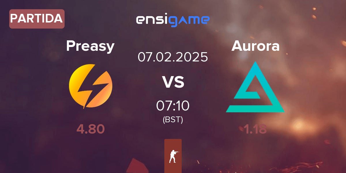 Partida Preasy Esport Preasy vs Aurora Gaming Aurora | 07.02