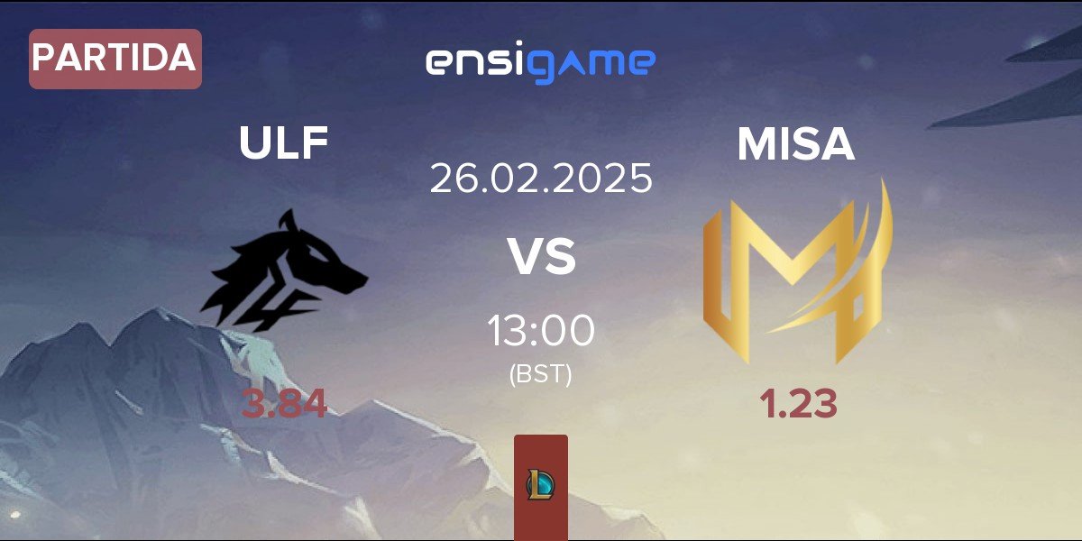 Partida ULF Esports ULF vs Misa Esports MISA | 26.02