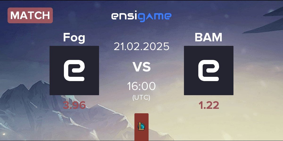 Match Fog Esports Fog vs Baam Esports BAM | 21.02