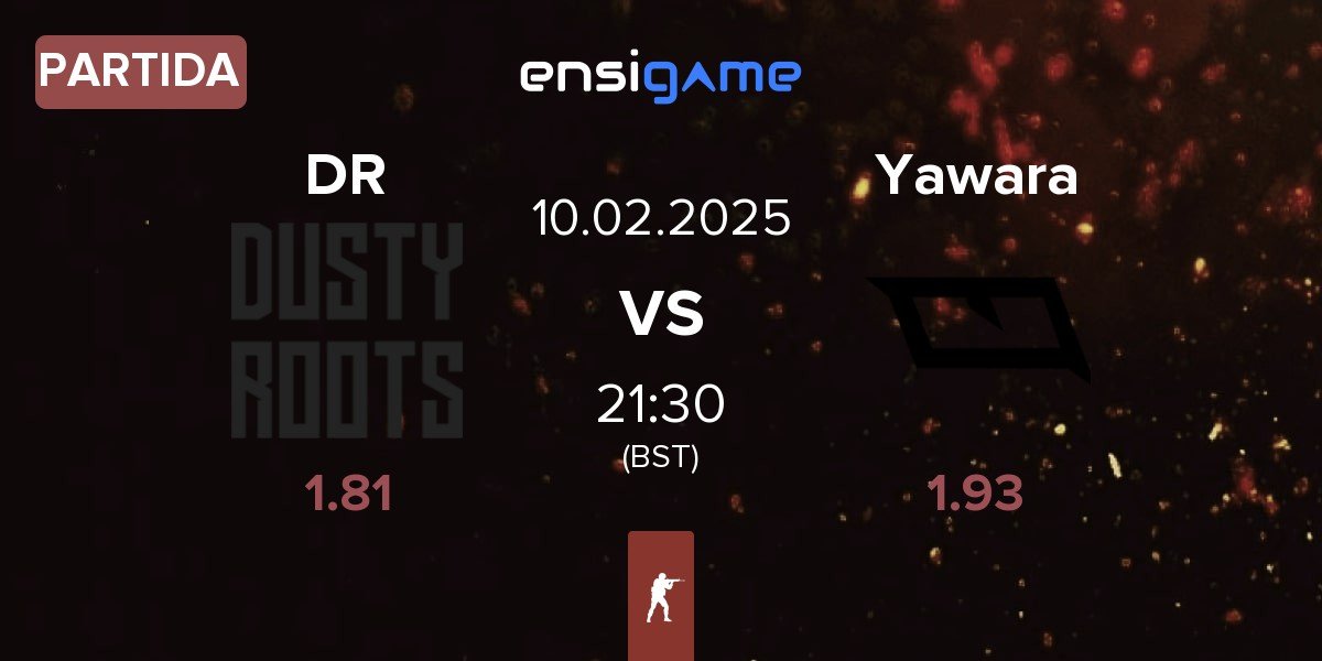 Partida Dusty Roots DR vs Yawara Esports Yawara | 10.02