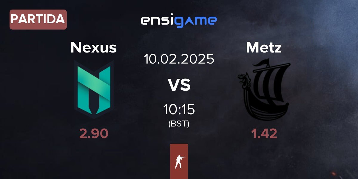 Partida Nexus Gaming Nexus vs Metizport Metz | 10.02