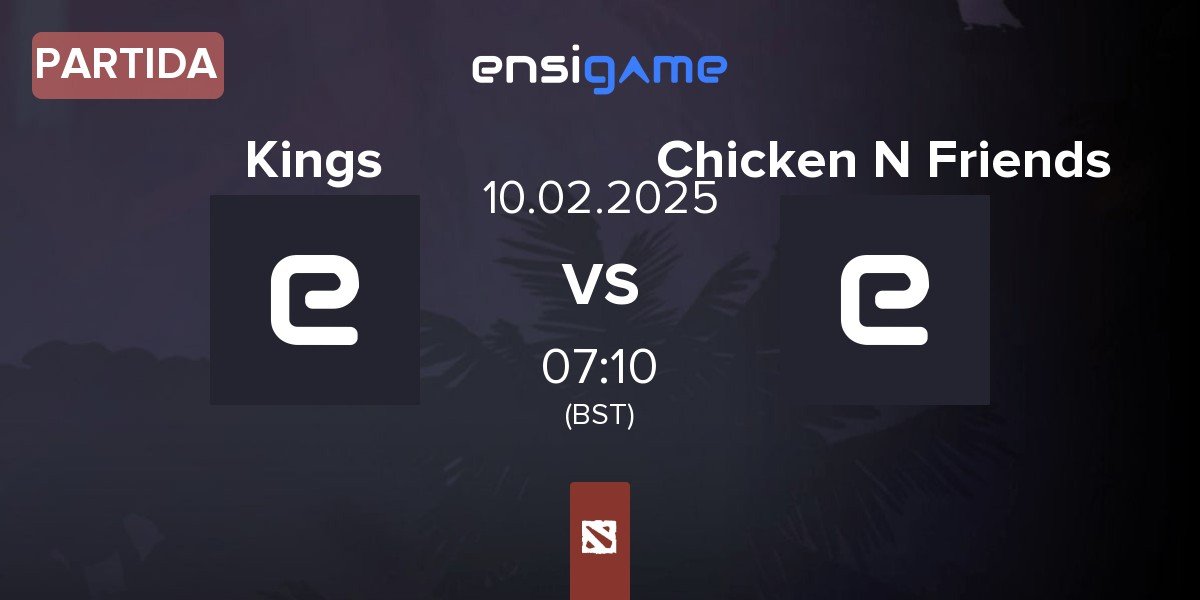 Partida Kings vs Chicken N Friends CNF | 10.02