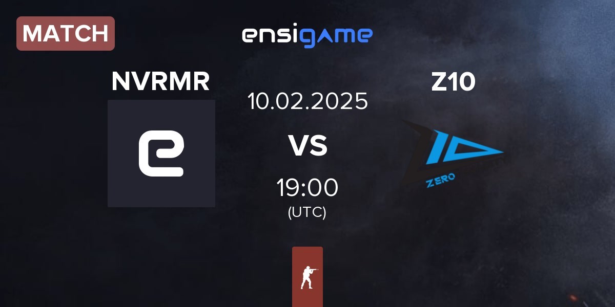 Match NEVERMORE NVRMR vs Zero Tenacity Z10 | 10.02