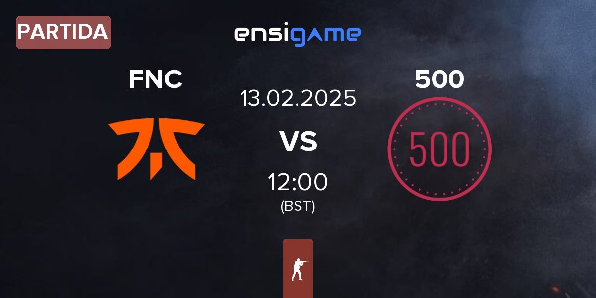 Partida Fnatic FNC vs 500 | 13.02