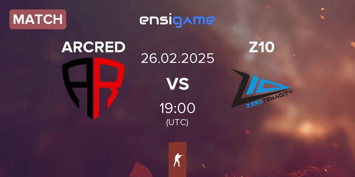 Match ARCRED vs Zero Tenacity Z10 | 26.02