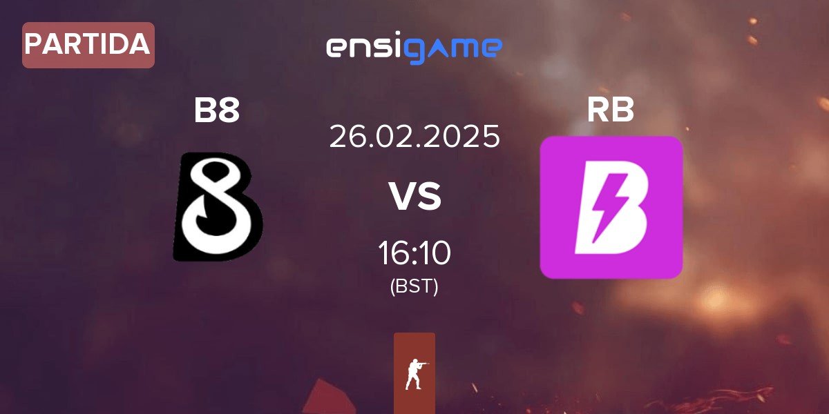 Partida B8 vs RUSH B RB | 26.02