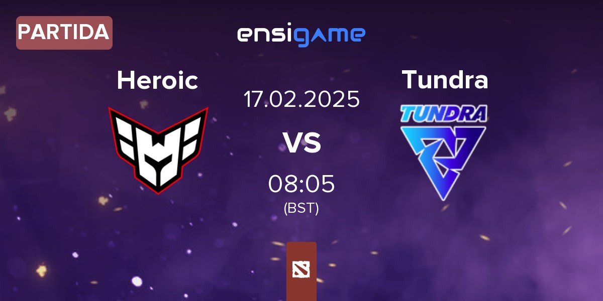 Partida Heroic vs Tundra Esports Tundra | 17.02