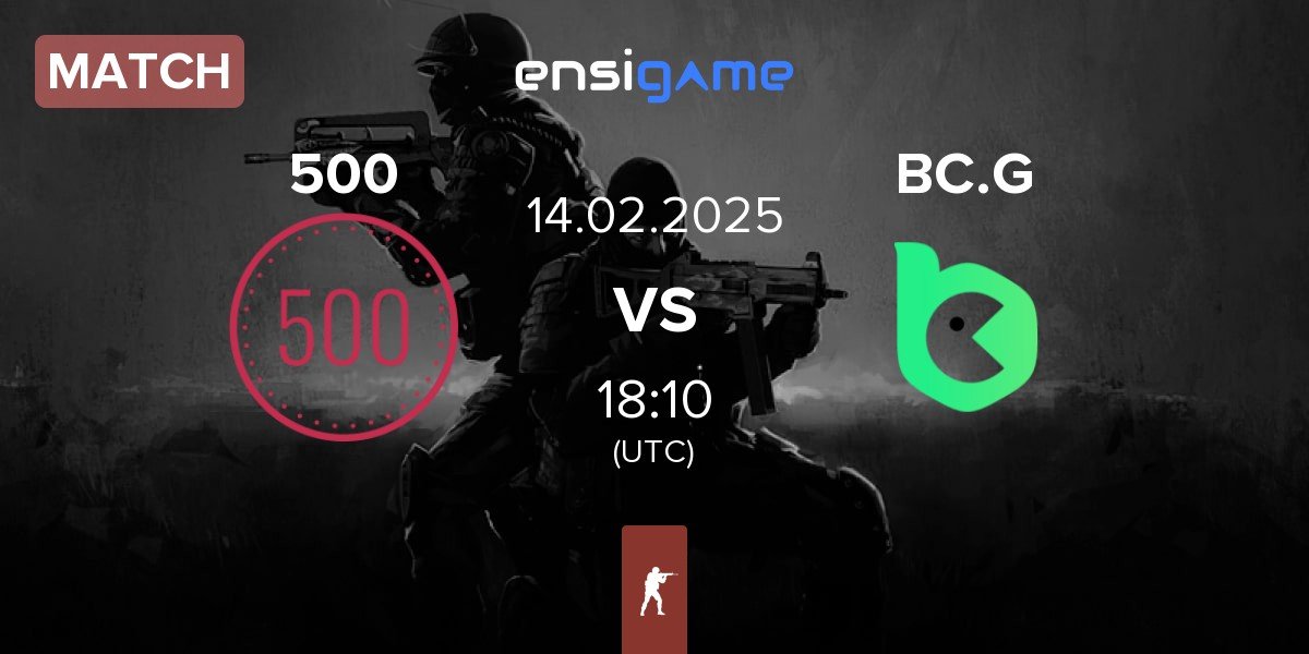 Match 500 vs BC.Game Esports BC.G | 14.02