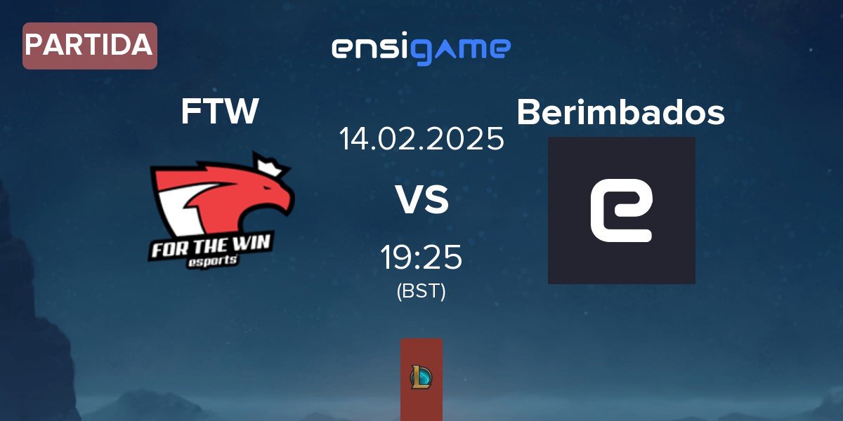 Partida For The Win Esports FTW vs Berimbados BER | 14.02