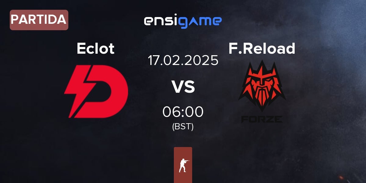 Partida Dynamo Eclot Eclot vs FORZE Reload F.Reload | 17.02