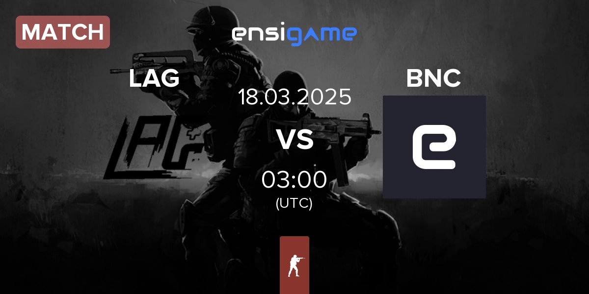 Match LAG Gaming LAG vs Bad News Capybaras BNC | 18.03