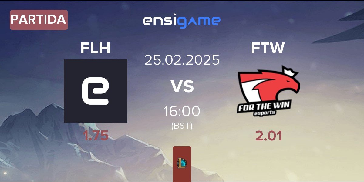 Partida FlameHard FLH vs For The Win Esports FTW | 25.02