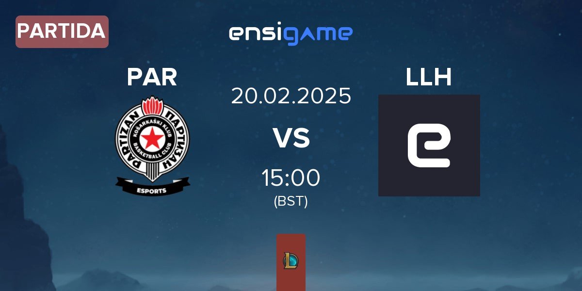 Partida Partizan Esports PAR vs Lenovo Legion Honved LLH | 20.02