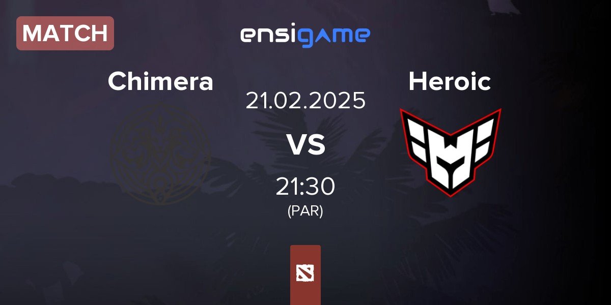 Match Chimera Esports Chimera vs Heroic | 21.02